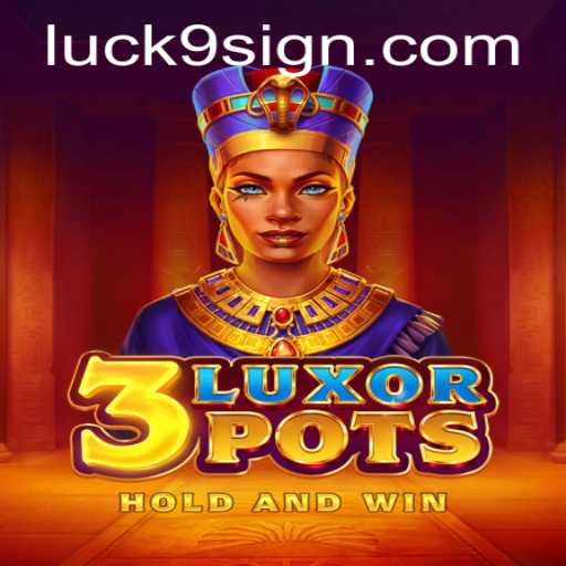 Unveiling the Thrill of 3LuxorPots: A Blend of Strategy and Luck with Luck9